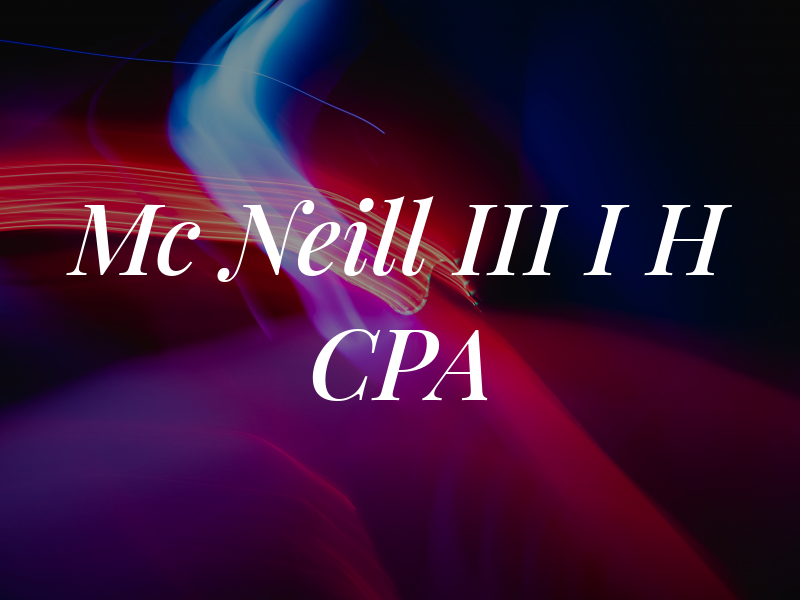 Mc Neill III I H CPA