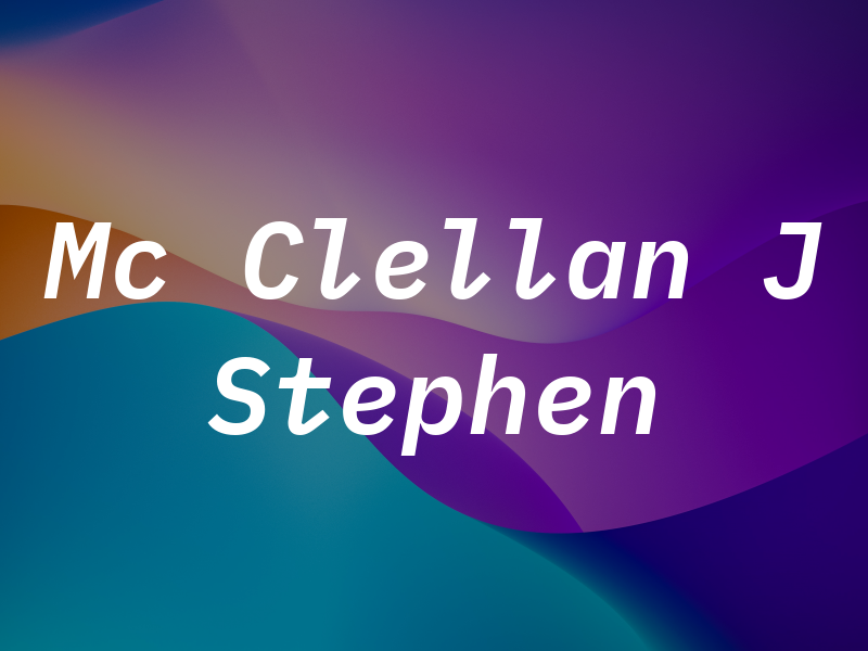 Mc Clellan J Stephen