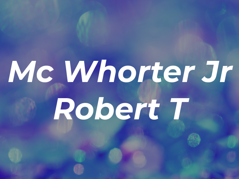 Mc Whorter Jr Robert T