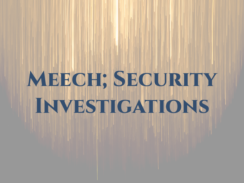 Meech; Security & Investigations