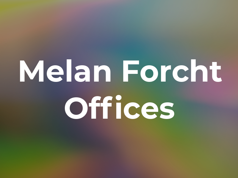 Melan M Forcht Law Offices