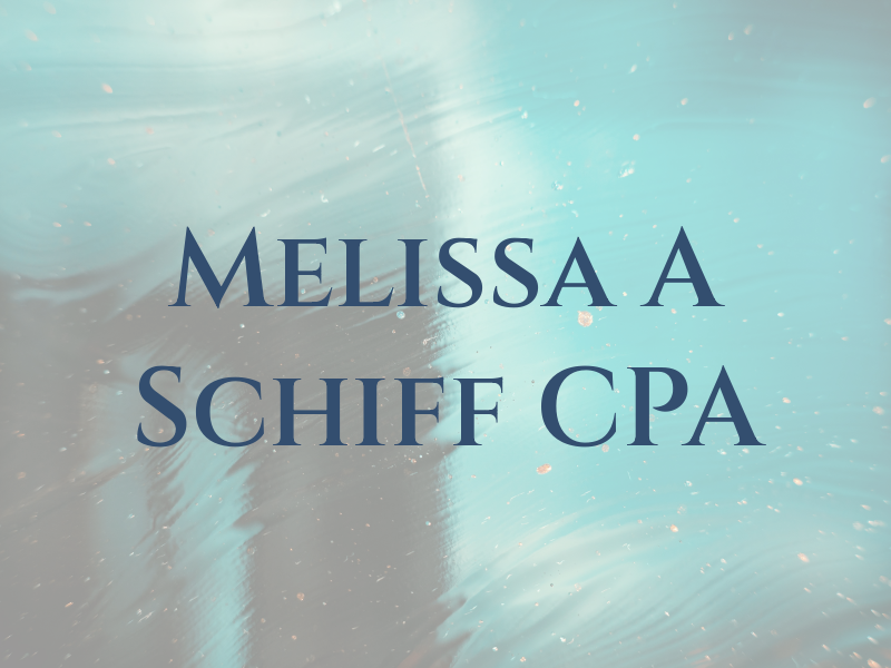 Melissa A Schiff CPA