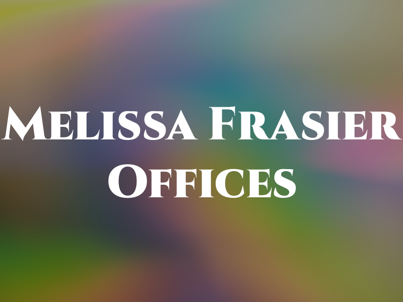 Melissa E Frasier Law Offices