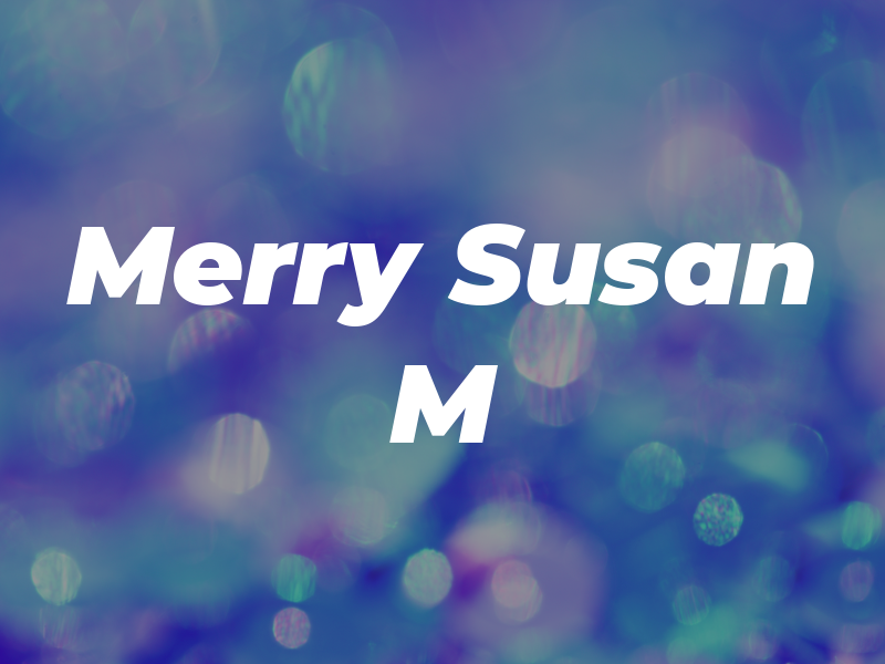 Merry Susan M