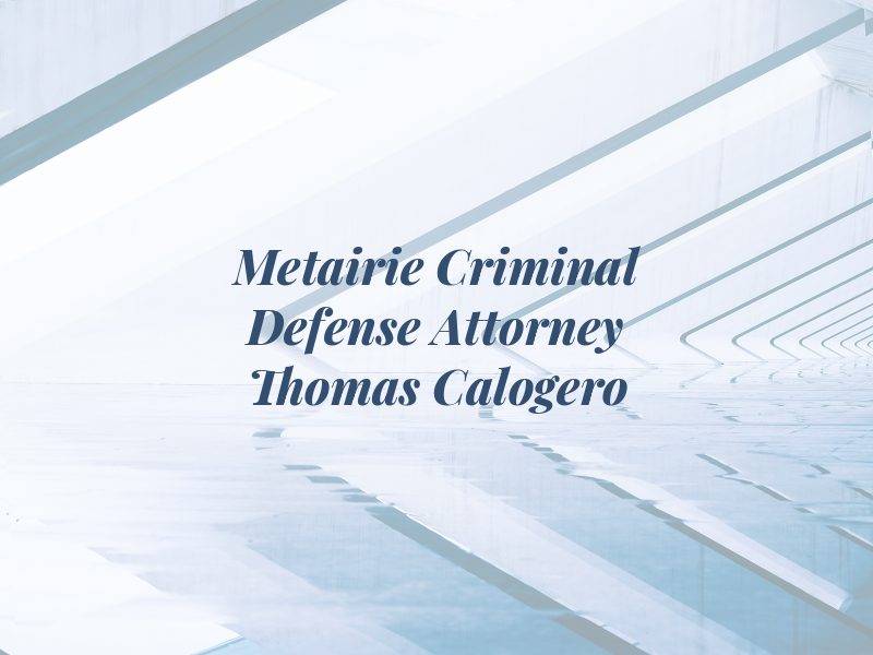 Metairie Criminal Defense Attorney Thomas Calogero