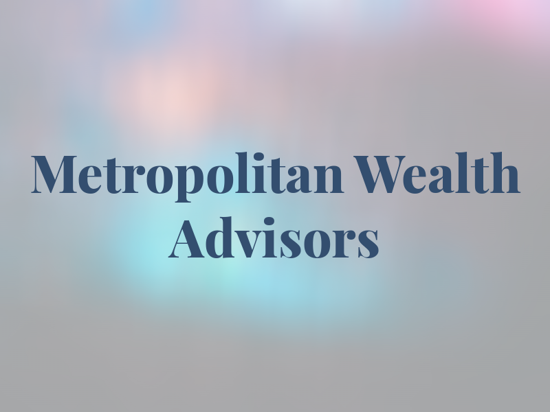 Metropolitan Wealth Advisors