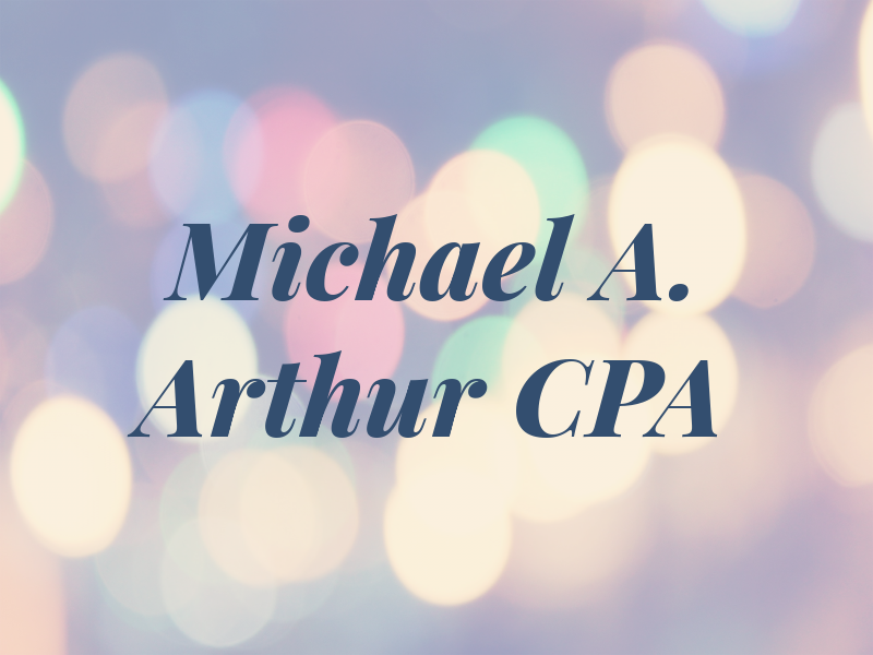 Michael A. Arthur CPA