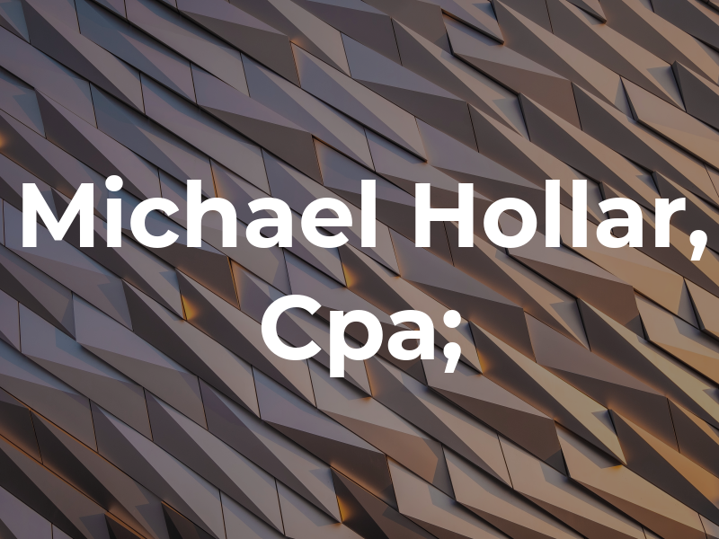 Michael B. Hollar, Cpa;