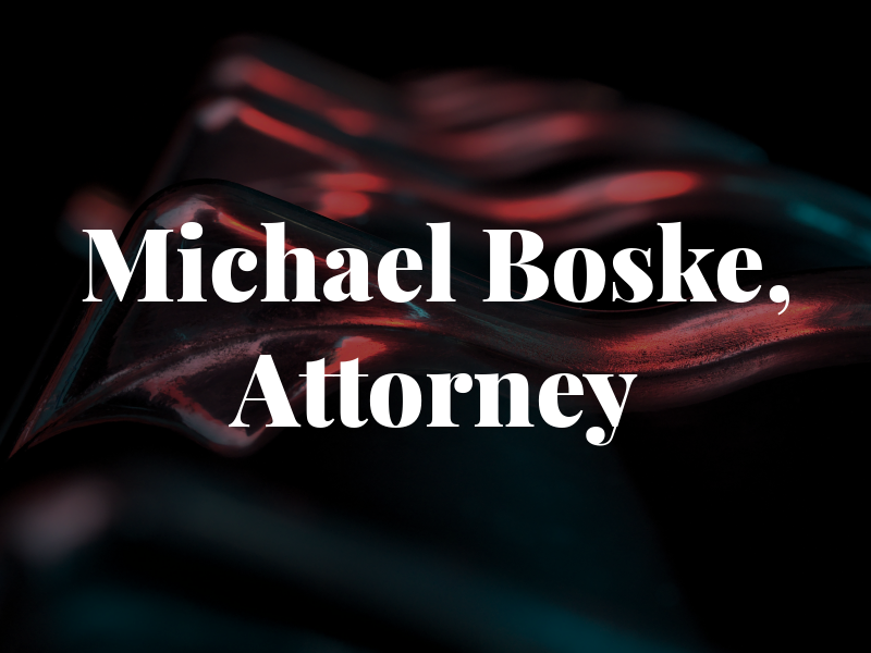 Michael Boske, Attorney at Law