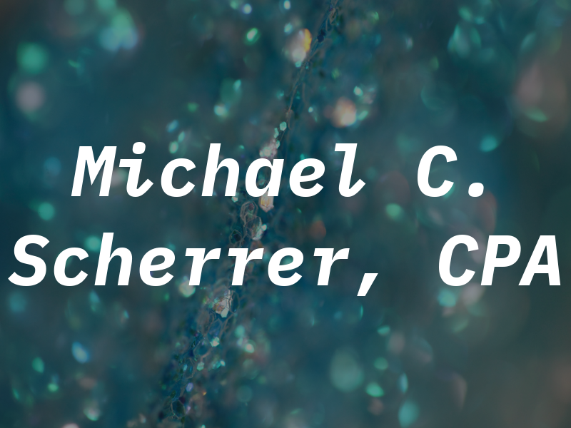 Michael C. Scherrer, CPA