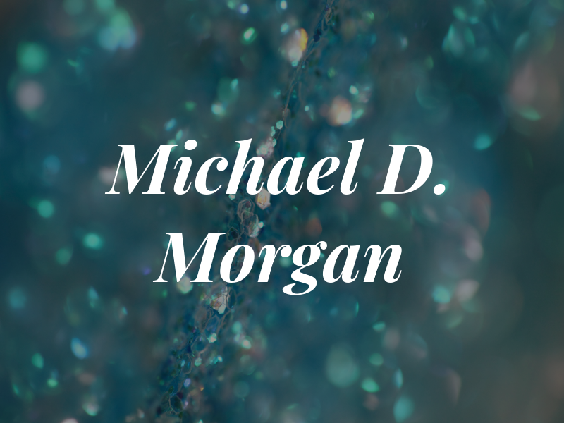 Michael D. Morgan
