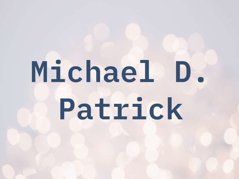 Michael D. Patrick