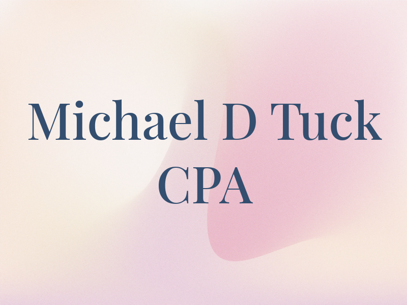 Michael D Tuck CPA