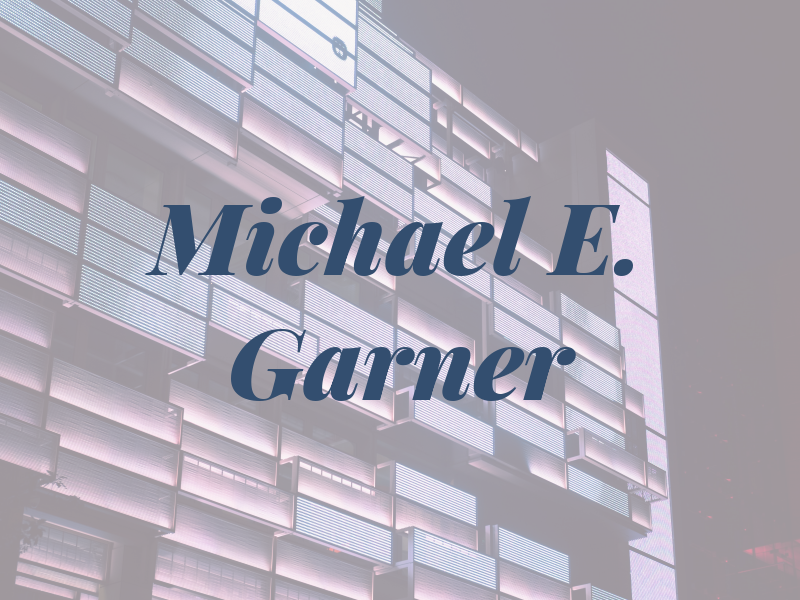 Michael E. Garner