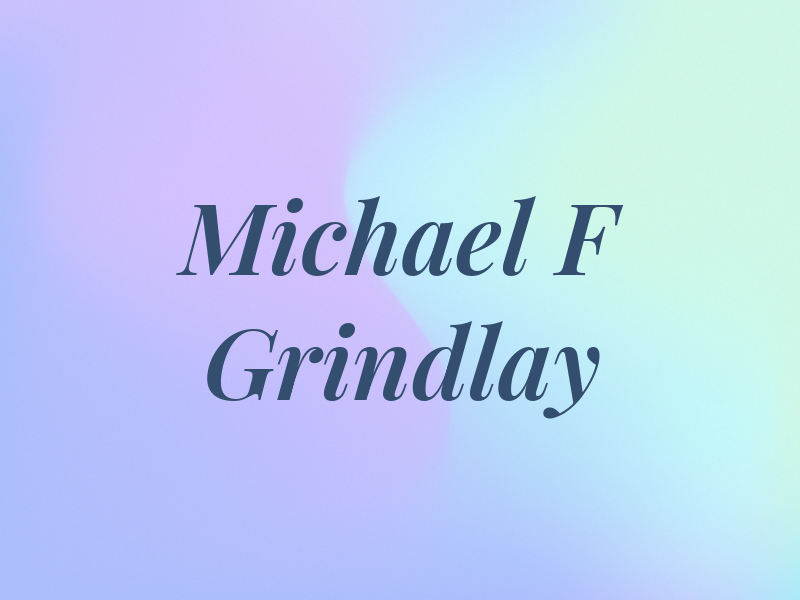 Michael F Grindlay