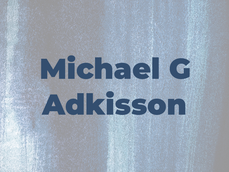 Michael G Adkisson
