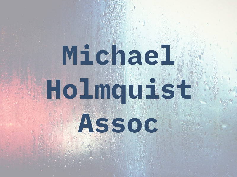 Michael Holmquist & Assoc