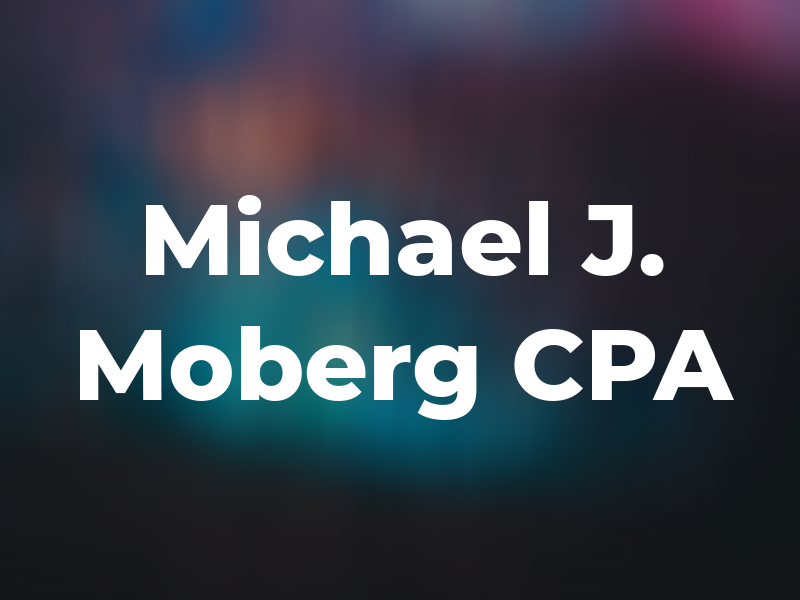 Michael J. Moberg CPA