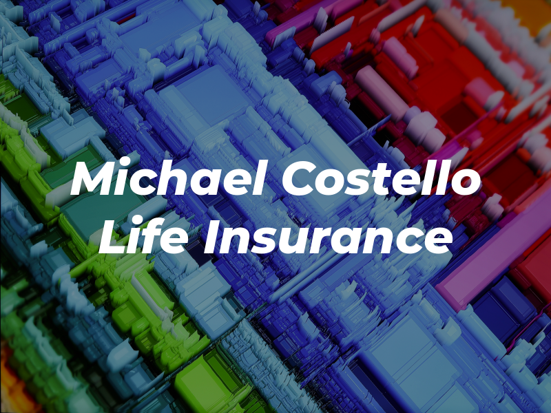 Michael J Costello Life Insurance