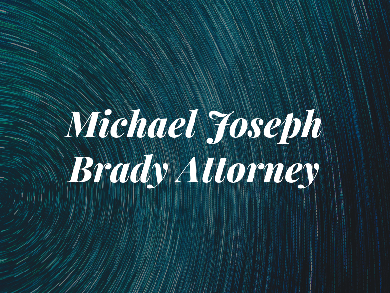 Michael Joseph Brady Sr Attorney at Law