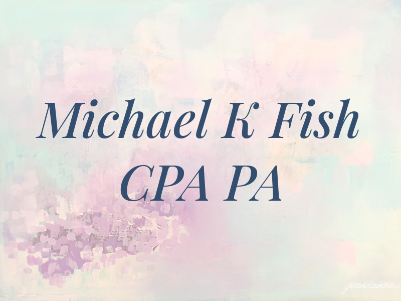 Michael K Fish CPA PA