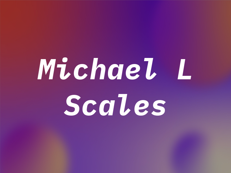 Michael L Scales