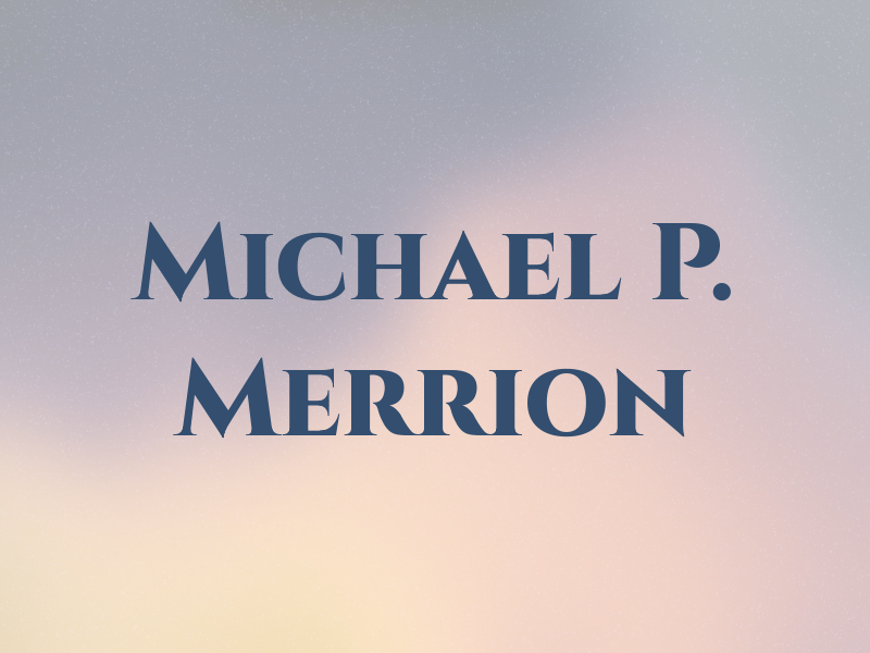 Michael P. Merrion