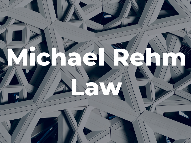 Michael Rehm Law