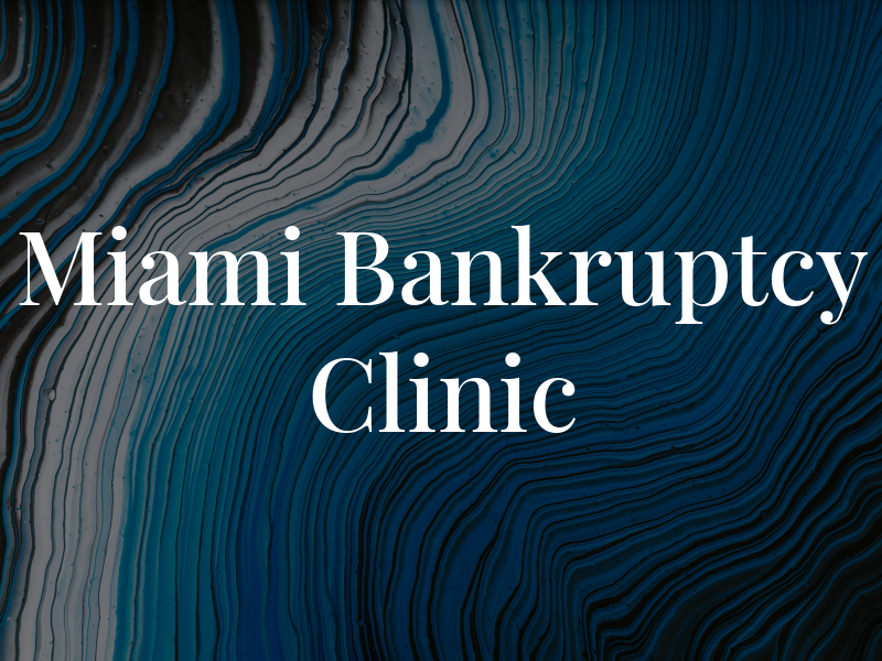 Miami Bankruptcy Clinic