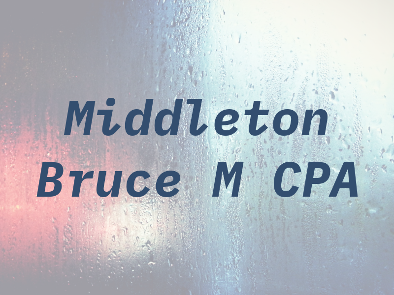 Middleton Bruce M CPA