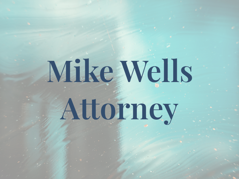 Mike Wells Attorney