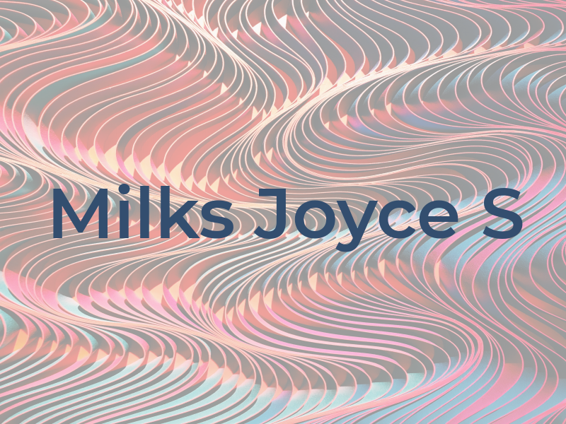 Milks Joyce S