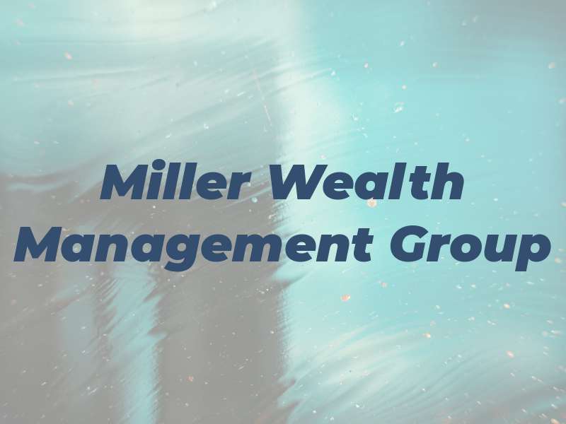 Miller Wealth Management Group