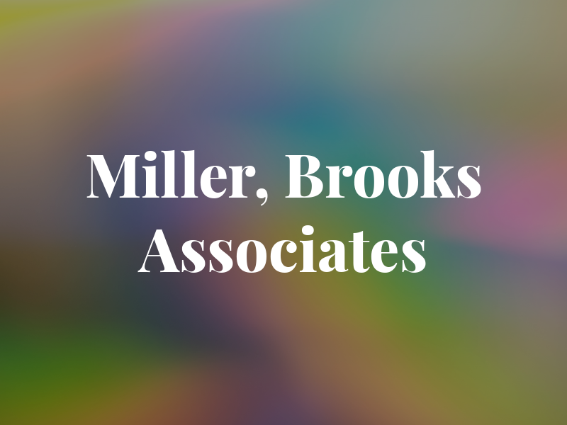 Miller, Brooks & Associates