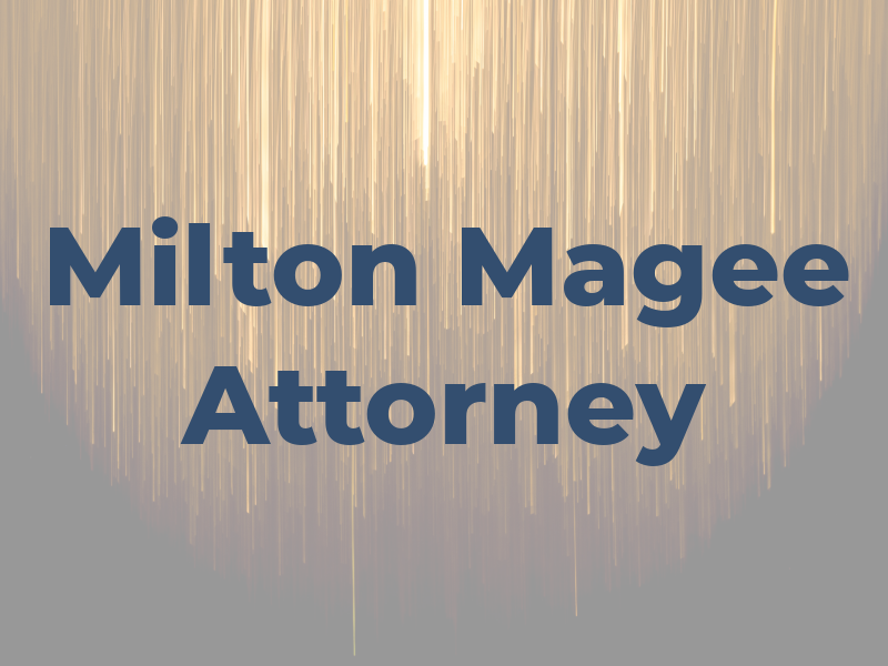 Milton E. Magee Jr. Attorney at Law