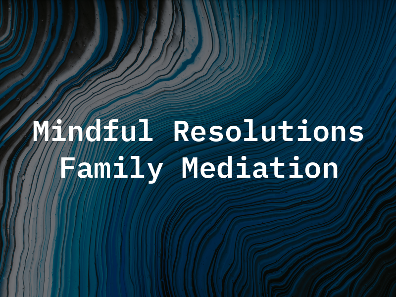 Mindful Resolutions Family Law and Mediation