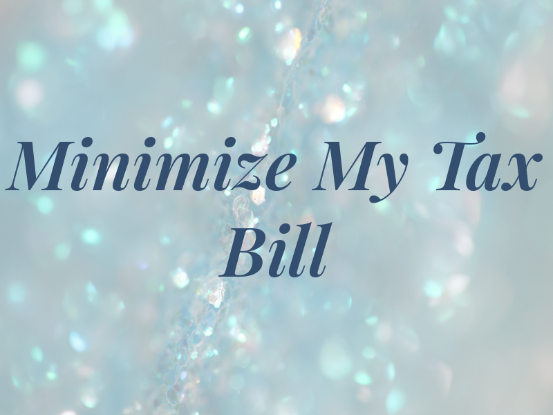 Minimize My Tax Bill