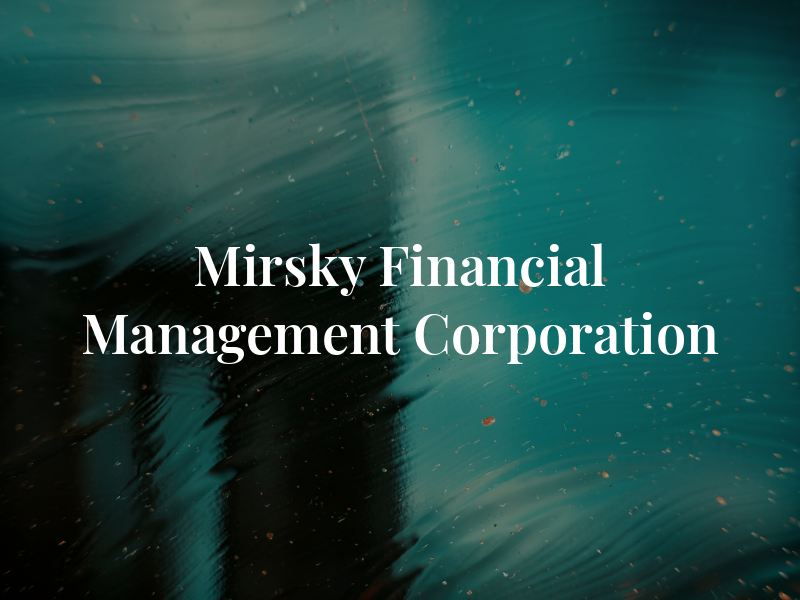 Mirsky Financial Management Corporation