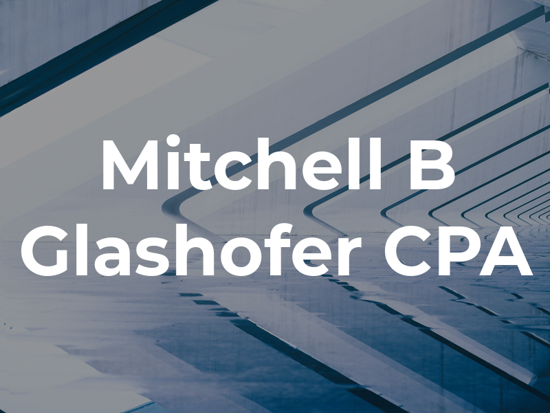 Mitchell B Glashofer CPA