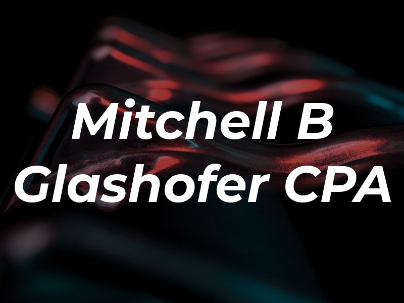 Mitchell B Glashofer CPA