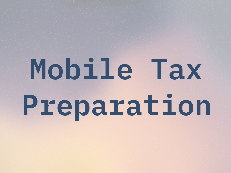 Mobile Tax Preparation