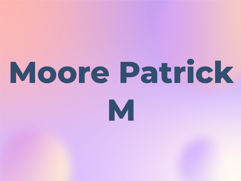Moore Patrick M
