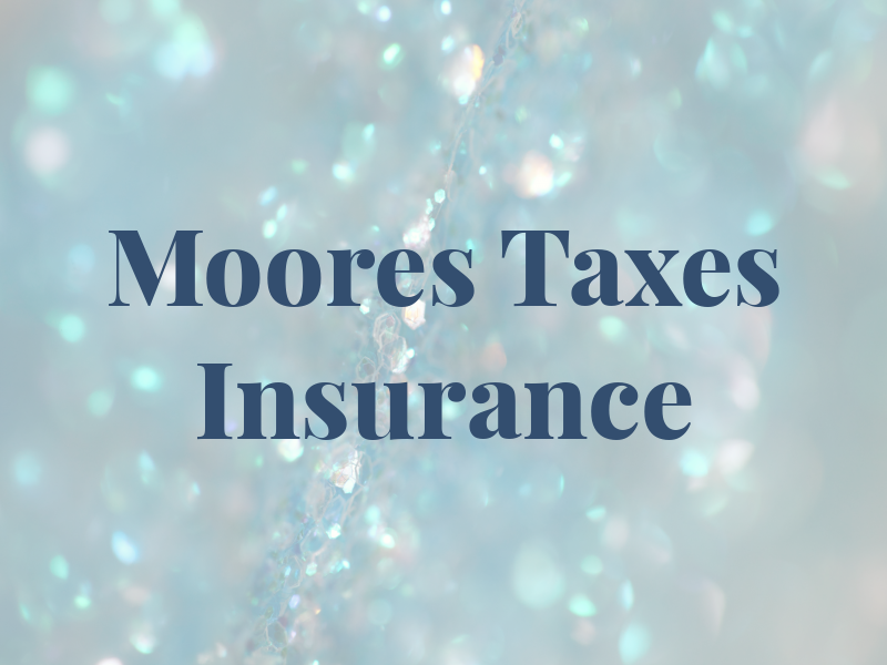 Moores Taxes and Insurance