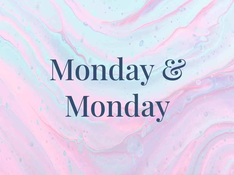Monday & Monday