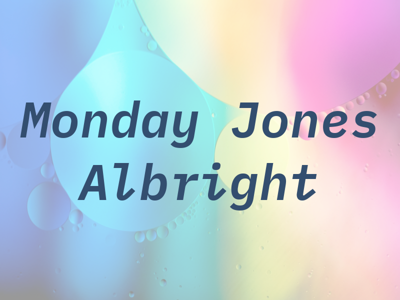 Monday Jones & Albright