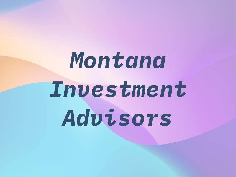 Montana Investment Advisors