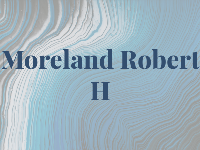 Moreland Robert H