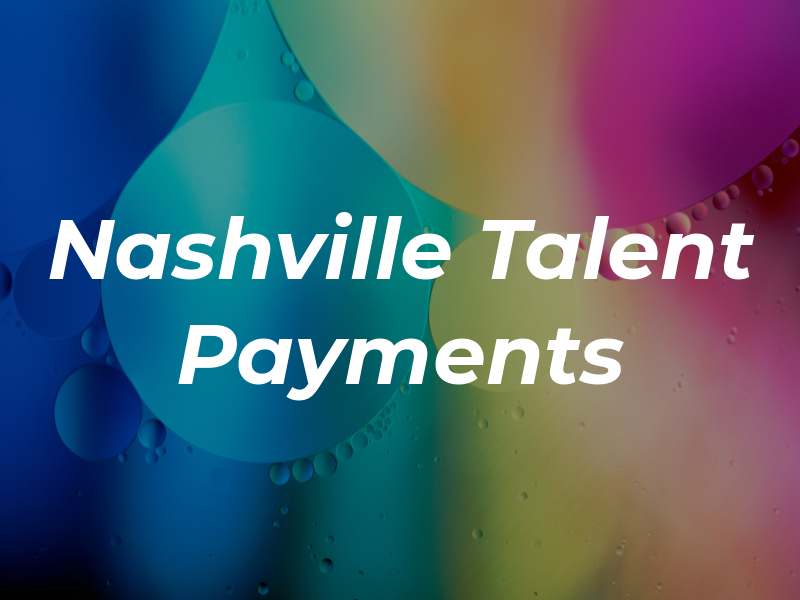 Nashville Talent Payments
