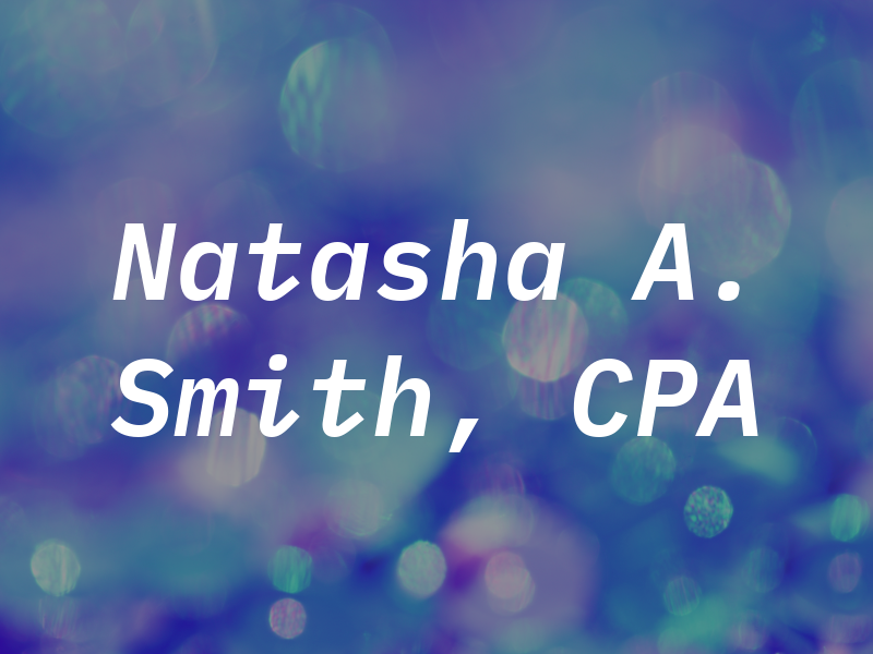 Natasha A. Smith, CPA