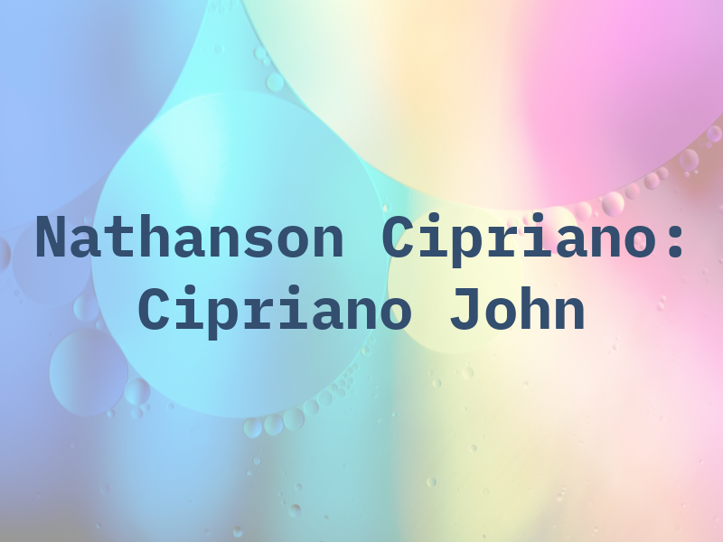 Nathanson & Cipriano: Cipriano Jr John L